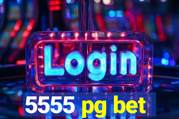 5555 pg bet
